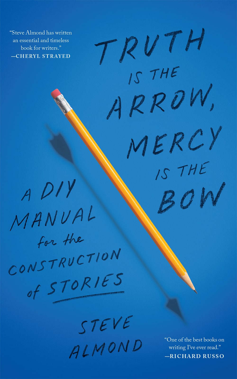 Steve Almond - Truth is the Arrow Mercy is the Bow